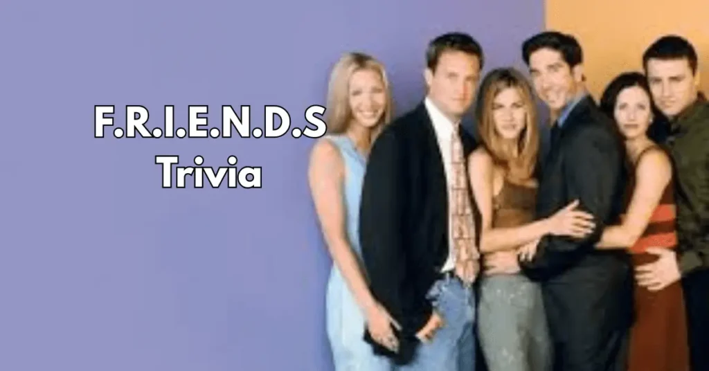 Friends Trivia Questions