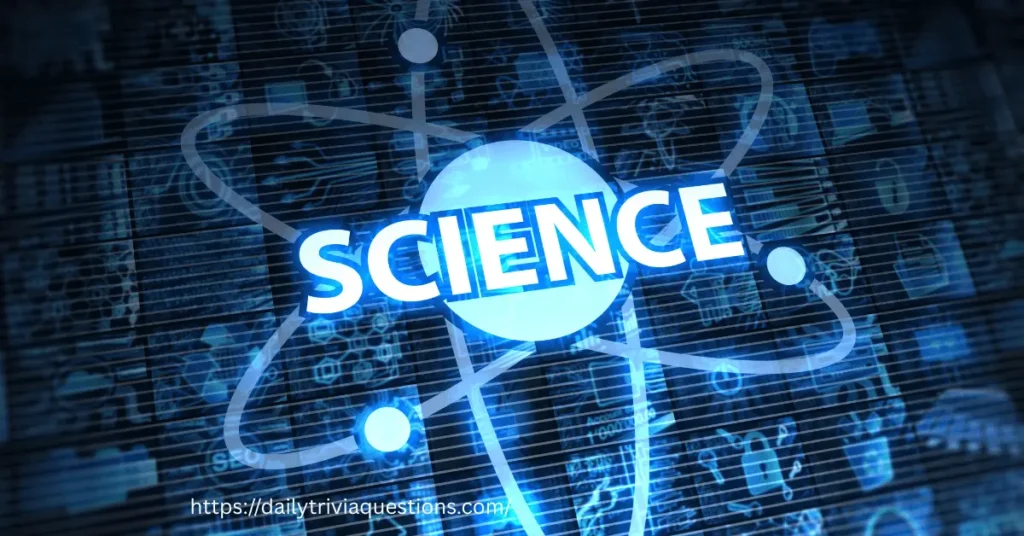 Science Trivia Questions