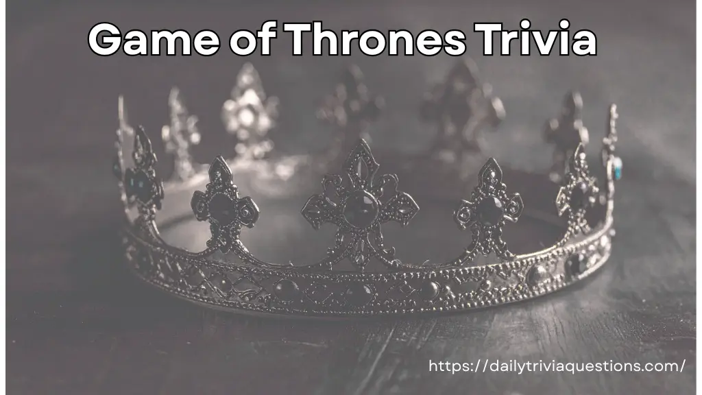 Game of Thrones Trivia